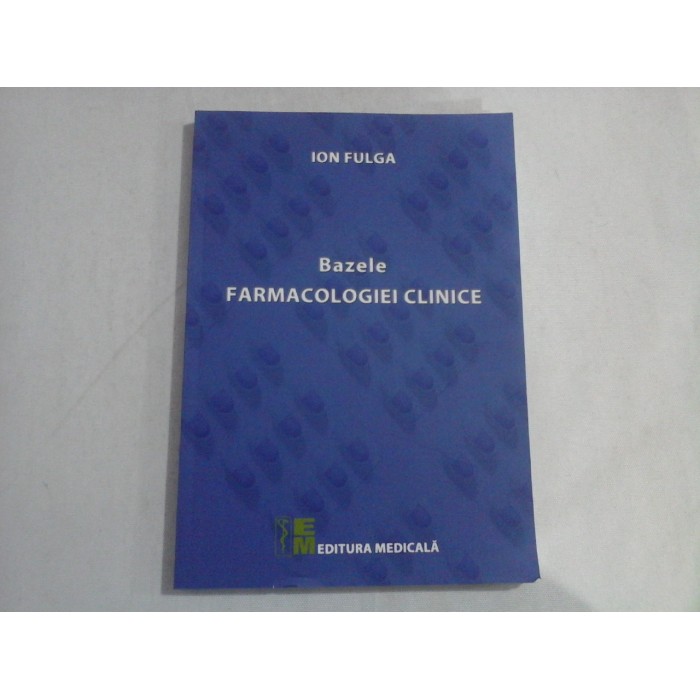 BAZELE FARMACOLOGIEI CLINICE - ION FULGA BAZELE FARMACOLOGIEI CLINICE - ION FULGA